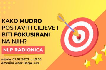 NLP radionica: Kako MUDRO postaviti ciljeve i biti FOKUSIRANI na njih?